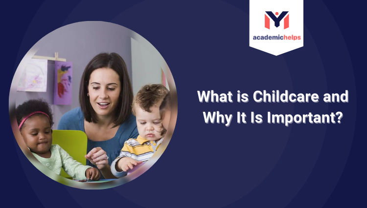 What is Childcare and Why It Is Important
