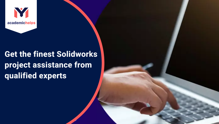 Get the finest Solidworks project assistance from qualified experts