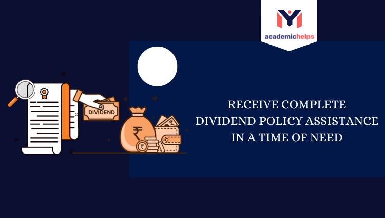Receive complete dividend policy assistance in a time of need
