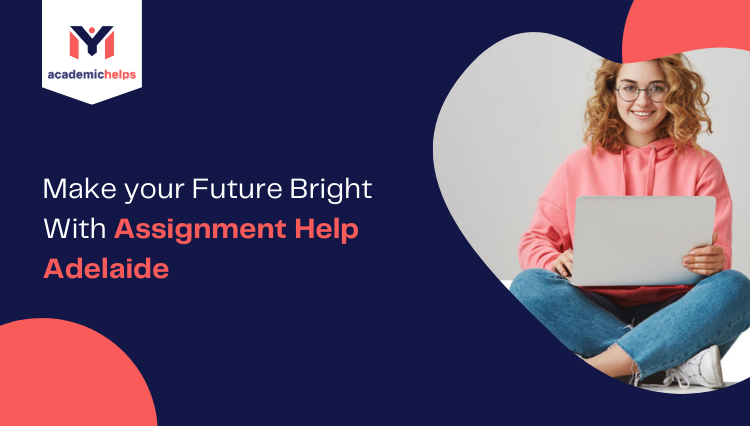 Future Bright With Assignment Help Adelaide