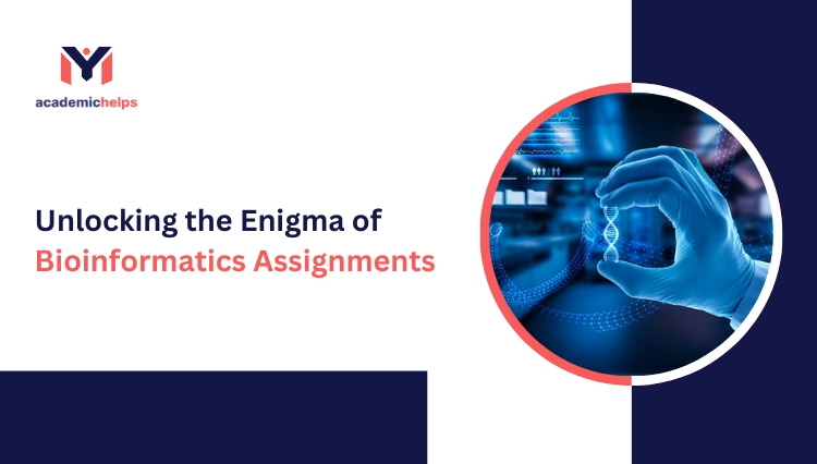 Unlocking the Enigma of Bioinformatics Assignments